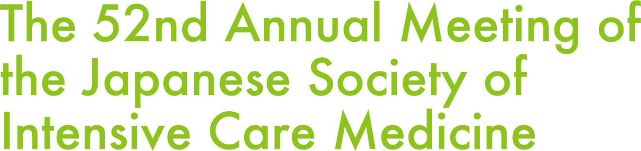 The 52nd Annual Meeting of the Japanese Society of Intensive Care Medicine